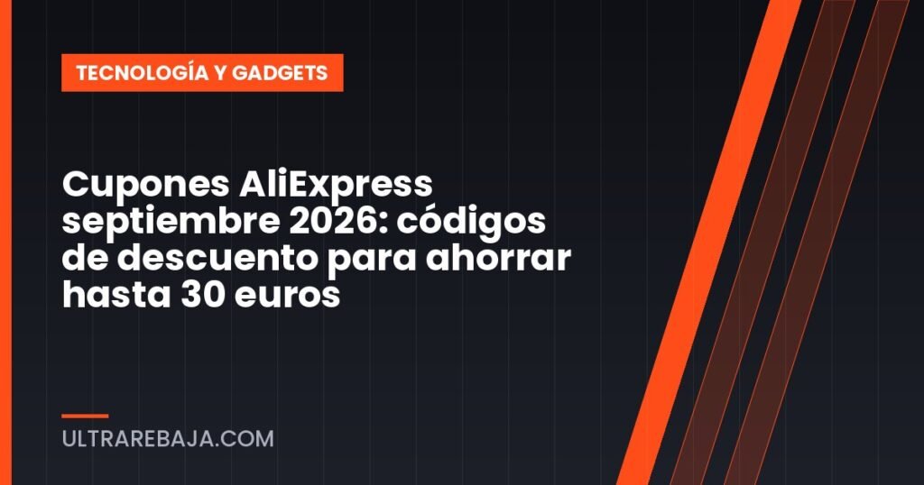 Cupones AliExpress septiembre 2026: códigos de descuento para ahorrar hasta 30 euros