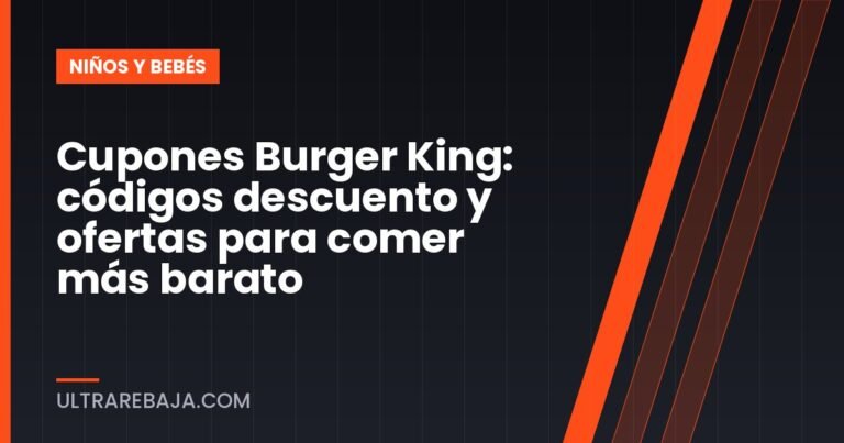 Cupones Burger King: códigos descuento y ofertas para comer más barato