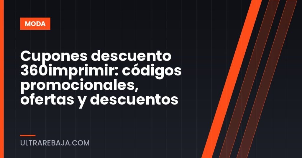 Cupones descuento 360imprimir: códigos promocionales, ofertas y descuentos