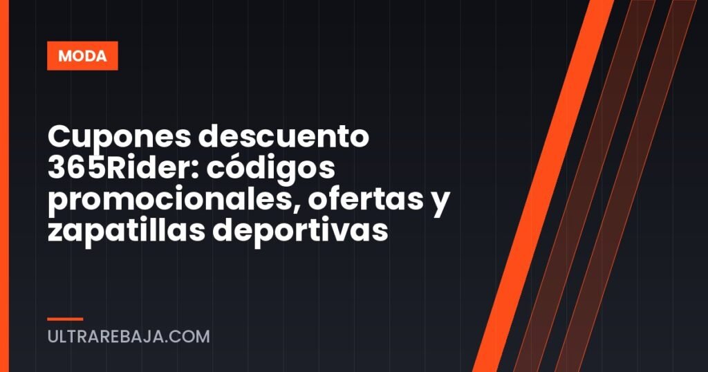 Cupones descuento 365Rider: códigos promocionales, ofertas y zapatillas deportivas