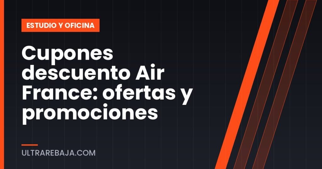 Cupones descuento Air France: ofertas y promociones