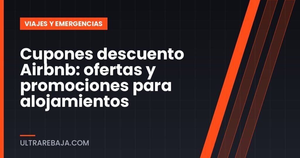 Cupones descuento Airbnb: ofertas y promociones para alojamientos