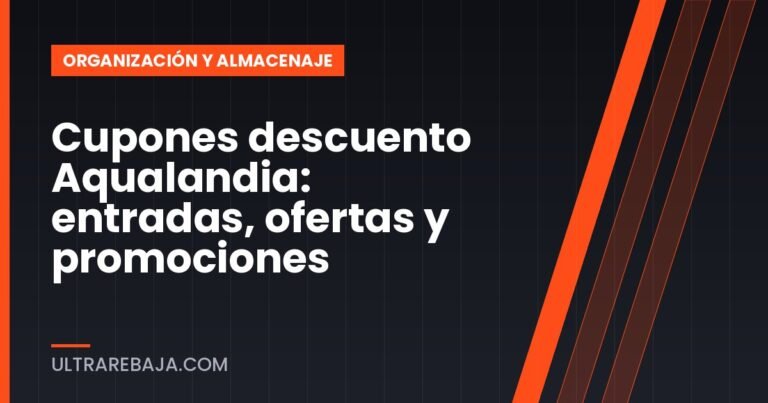 Cupones descuento Aqualandia: entradas, ofertas y promociones