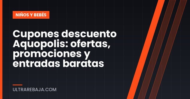 Cupones descuento Aquopolis: ofertas, promociones y entradas baratas