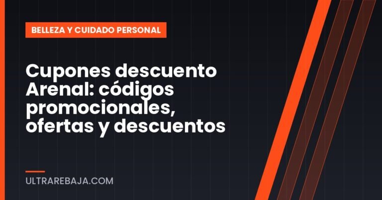Cupones descuento Arenal: códigos promocionales, ofertas y descuentos