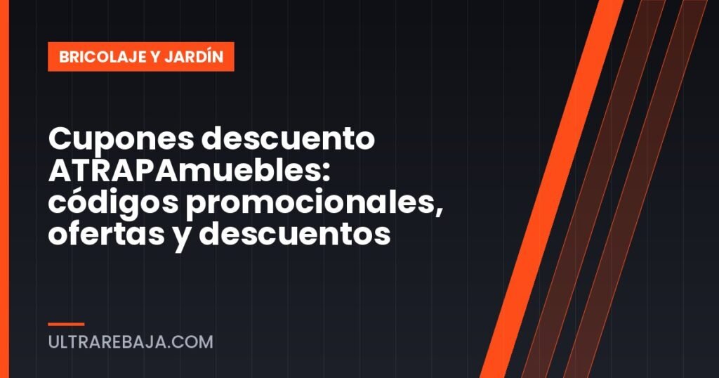Cupones descuento ATRAPAmuebles: códigos promocionales, ofertas y descuentos