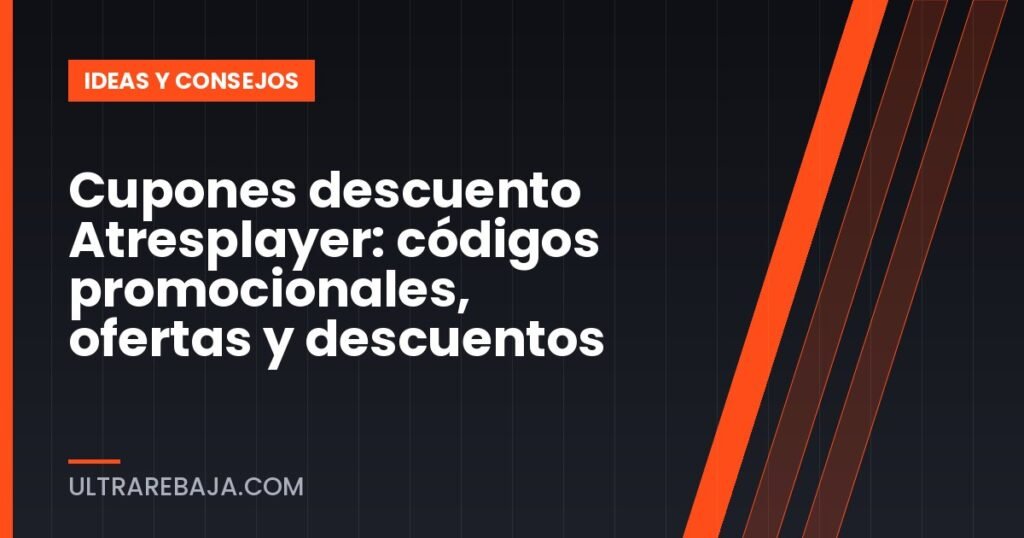 Cupones descuento Atresplayer: códigos promocionales, ofertas y descuentos
