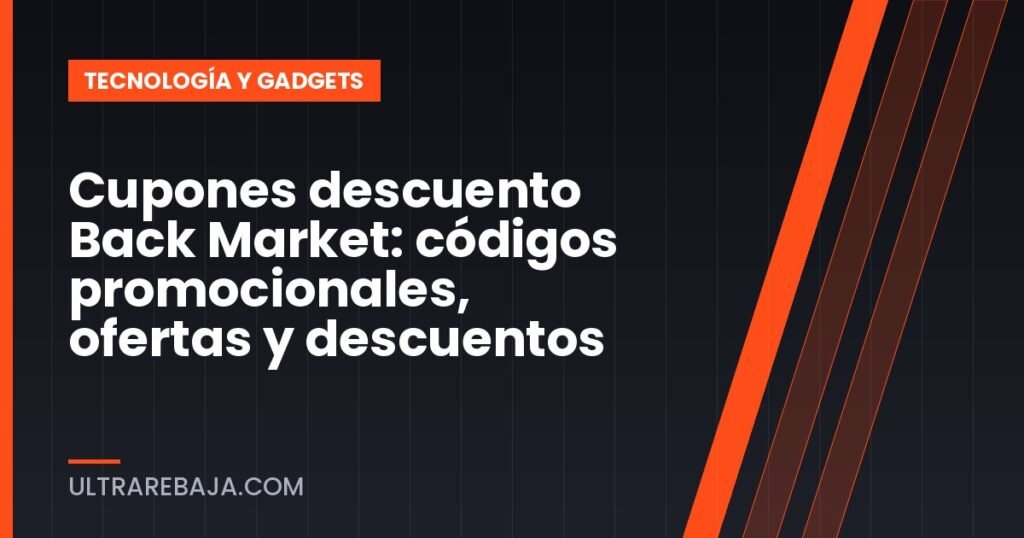 Cupones descuento Back Market: códigos promocionales, ofertas y descuentos