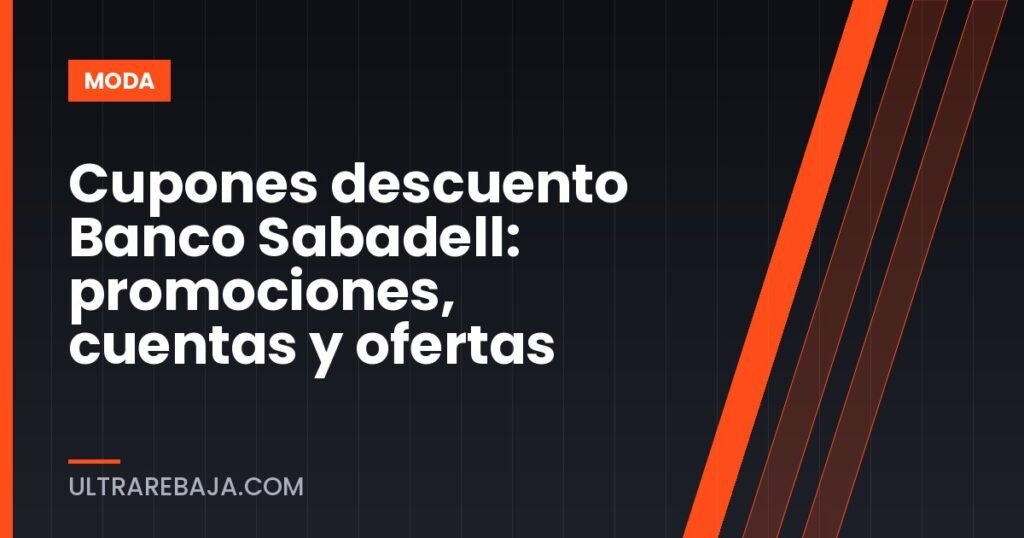 Cupones descuento Banco Sabadell: promociones, cuentas y ofertas