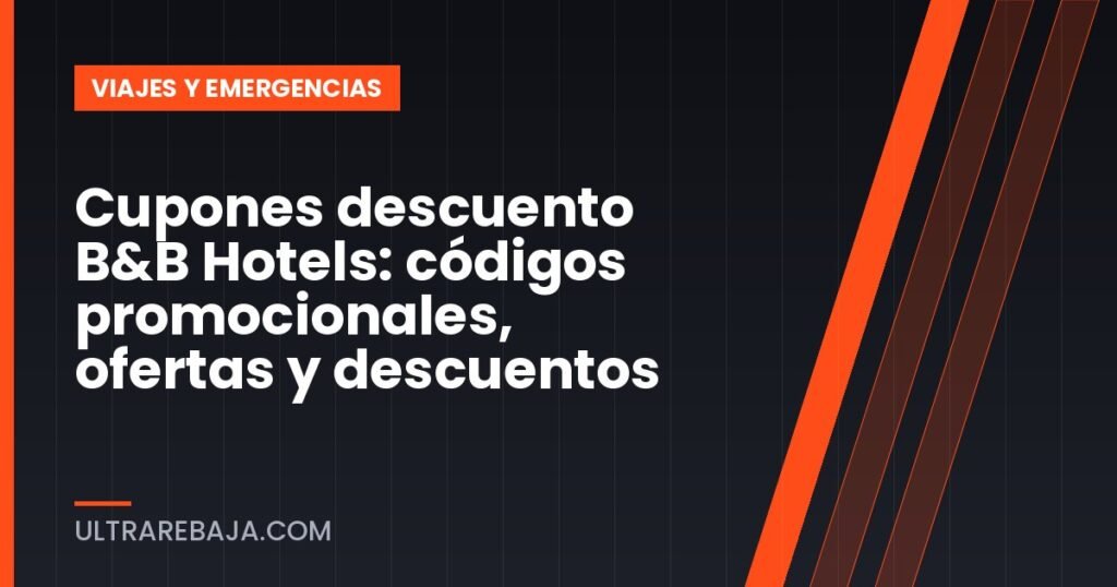 Cupones descuento B&B Hotels: códigos promocionales, ofertas y descuentos
