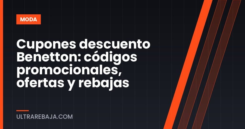 Cupones descuento Benetton: códigos promocionales, ofertas y rebajas