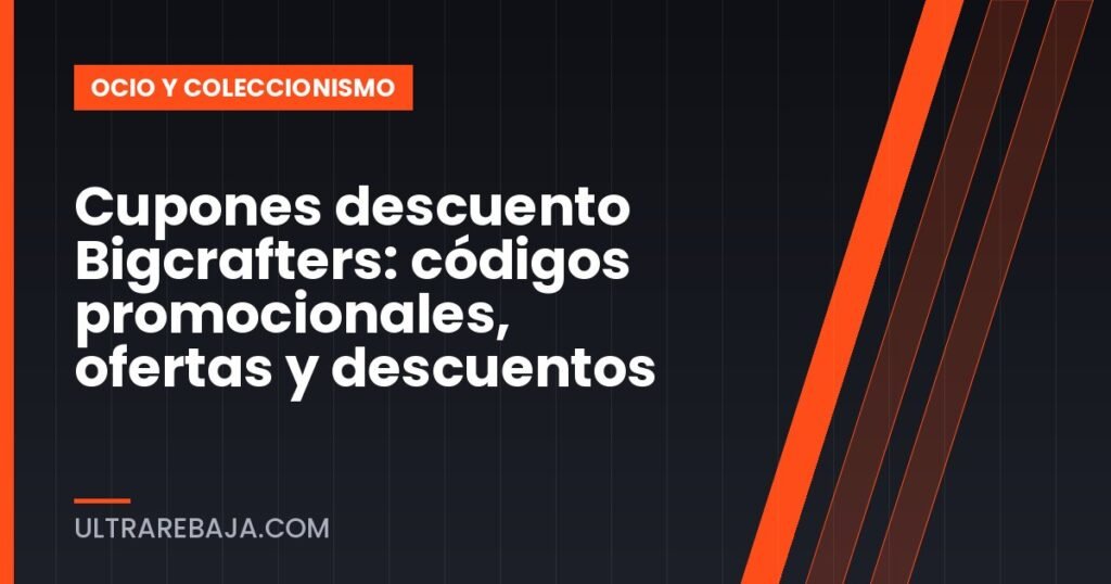 Cupones descuento Bigcrafters: códigos promocionales, ofertas y descuentos