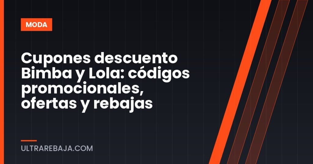 Cupones descuento Bimba y Lola: códigos promocionales, ofertas y rebajas