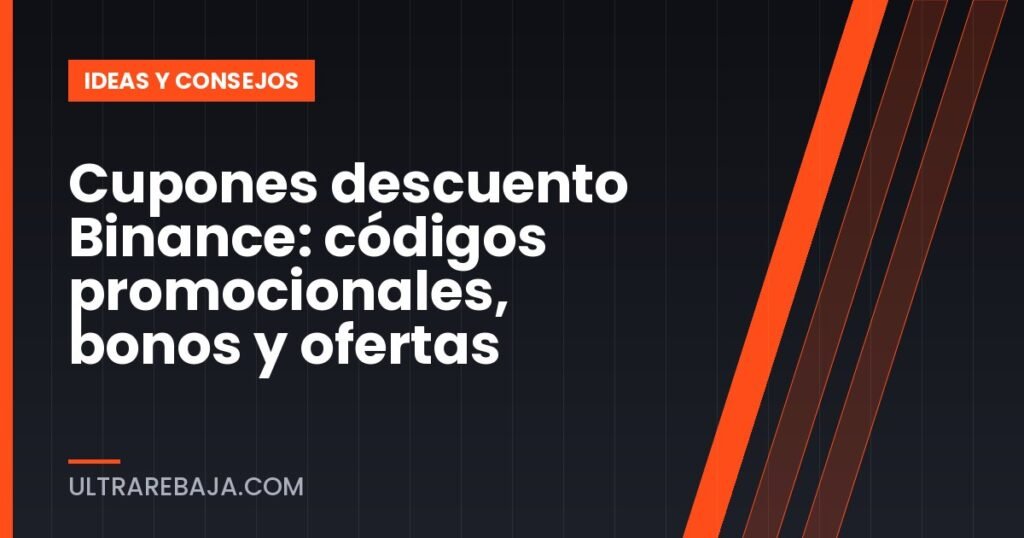 Cupones descuento Binance: códigos promocionales, bonos y ofertas