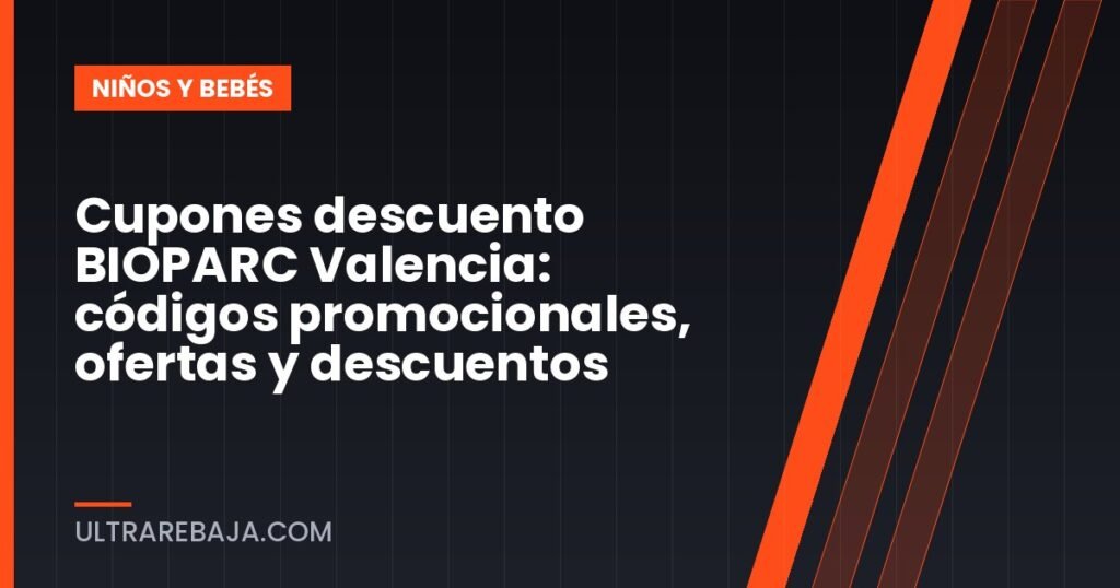 Cupones descuento BIOPARC Valencia: códigos promocionales, ofertas y descuentos