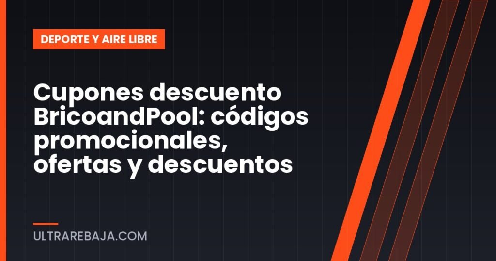 Cupones descuento BricoandPool: códigos promocionales, ofertas y descuentos