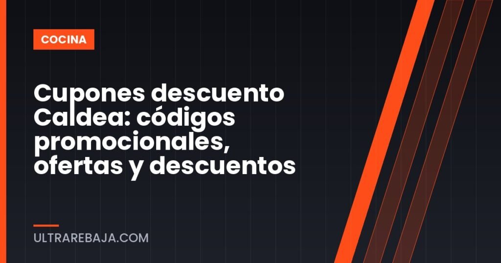 Cupones descuento Caldea: códigos promocionales, ofertas y descuentos
