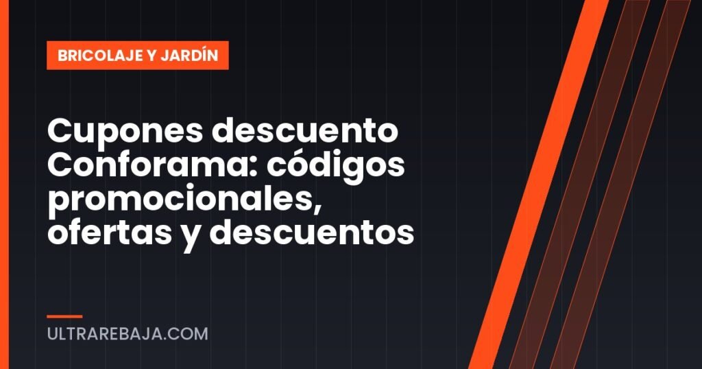 Cupones descuento Conforama: códigos promocionales, ofertas y descuentos