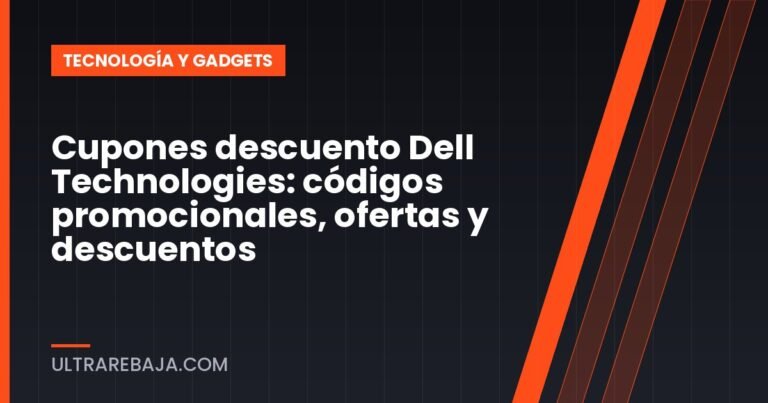 Cupones descuento Dell Technologies: códigos promocionales, ofertas y descuentos