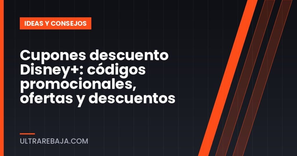 Cupones descuento Disney+: códigos promocionales, ofertas y descuentos