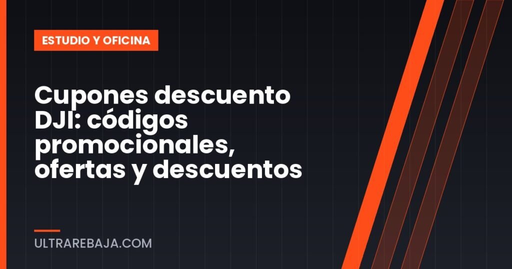 Cupones descuento DJI: códigos promocionales, ofertas y descuentos
