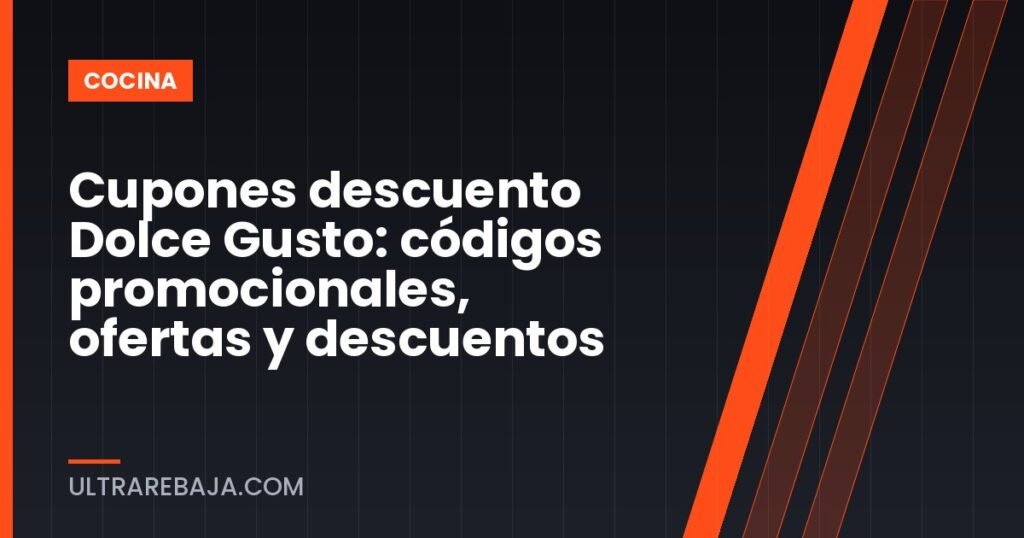 Cupones descuento Dolce Gusto: códigos promocionales, ofertas y descuentos