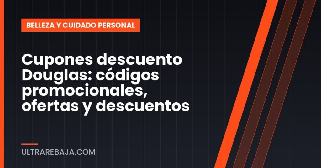 Cupones descuento Douglas: códigos promocionales, ofertas y descuentos