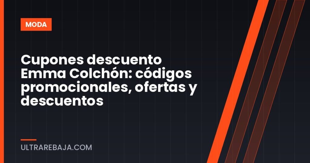 Cupones descuento Emma Colchón: códigos promocionales, ofertas y descuentos