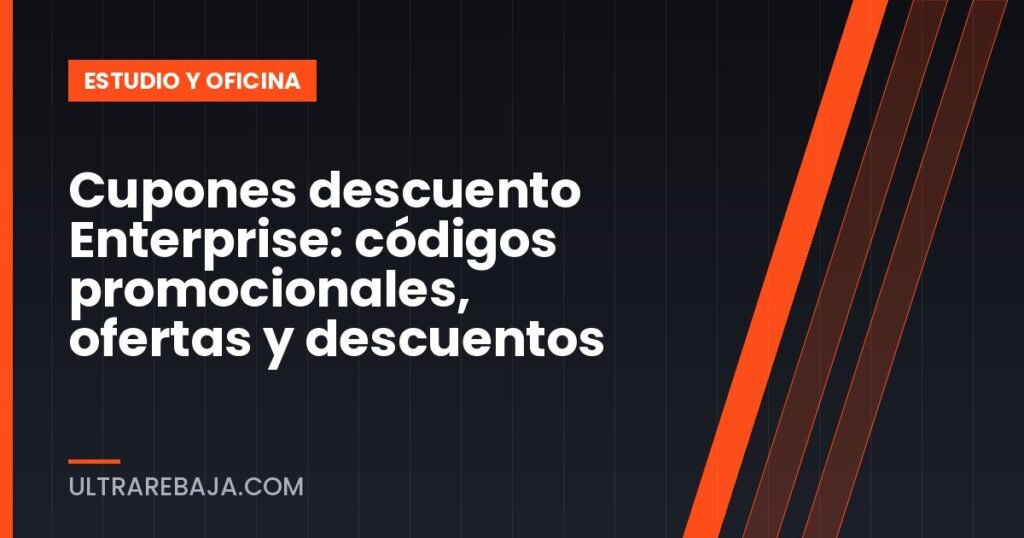 Cupones descuento Enterprise: códigos promocionales, ofertas y descuentos