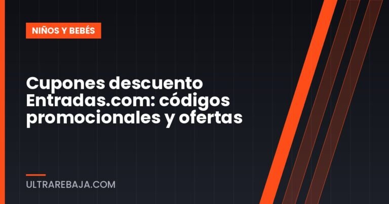 Cupones descuento Entradas.com: códigos promocionales y ofertas