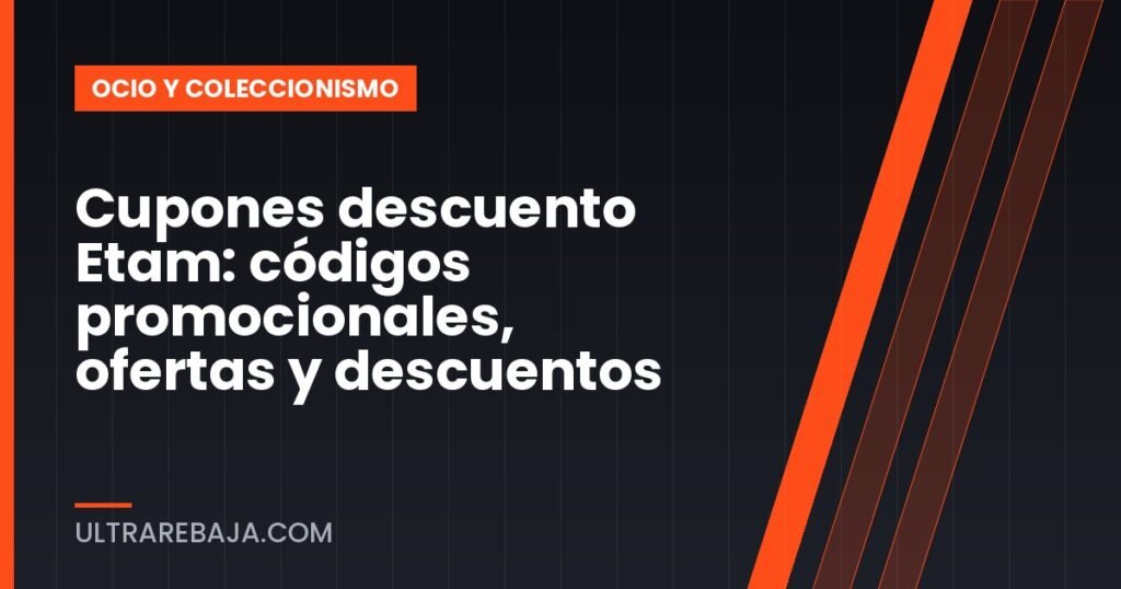 Cupones descuento Etam: códigos promocionales, ofertas y descuentos