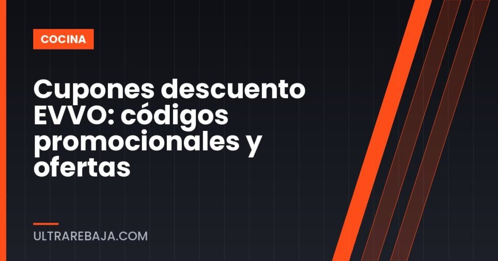 Cupones descuento EVVO: códigos promocionales y ofertas