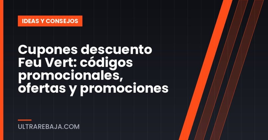 Cupones descuento Feu Vert: códigos promocionales, ofertas y promociones