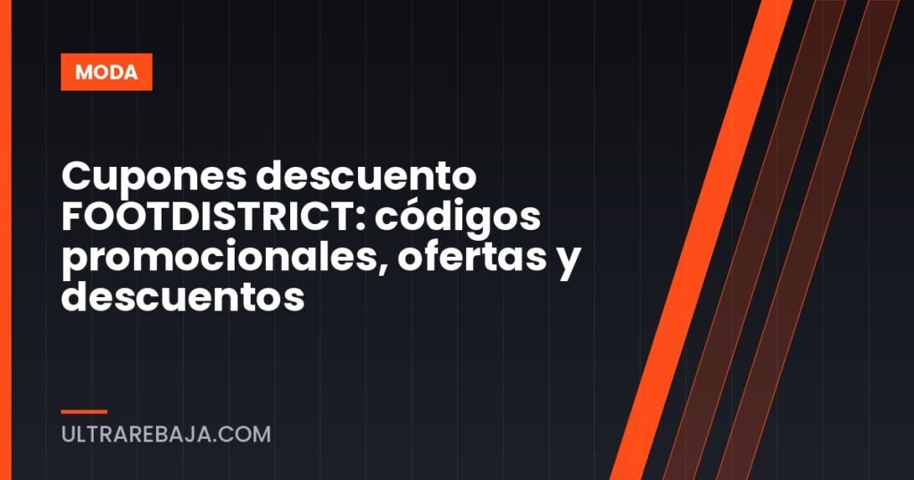 Cupones descuento FOOTDISTRICT: códigos promocionales, ofertas y descuentos