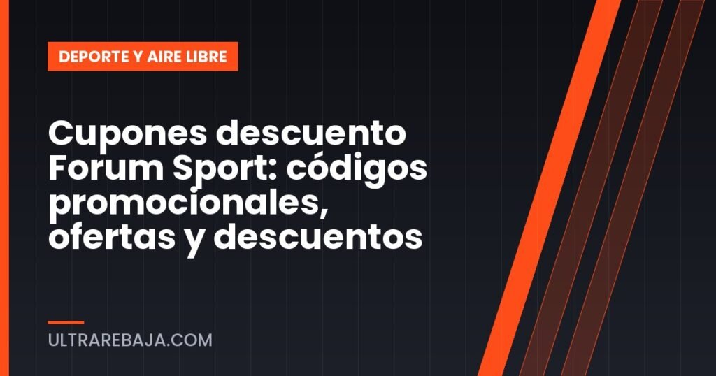 Cupones descuento Forum Sport: códigos promocionales, ofertas y descuentos