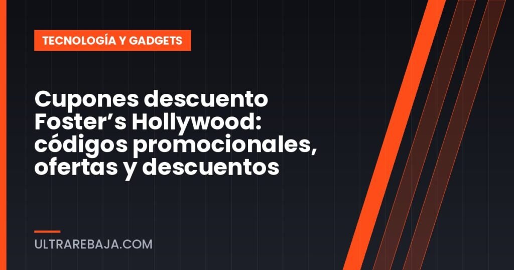 Cupones descuento Foster’s Hollywood: códigos promocionales, ofertas y descuentos