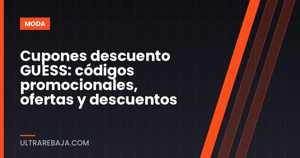 Cupones descuento GUESS: códigos promocionales, ofertas y descuentos