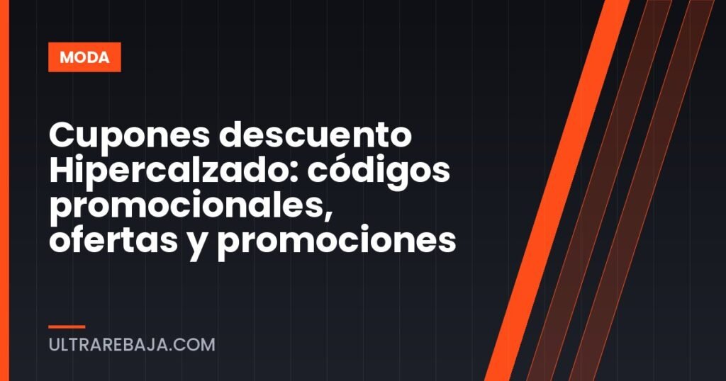 Cupones descuento Hipercalzado: códigos promocionales, ofertas y promociones