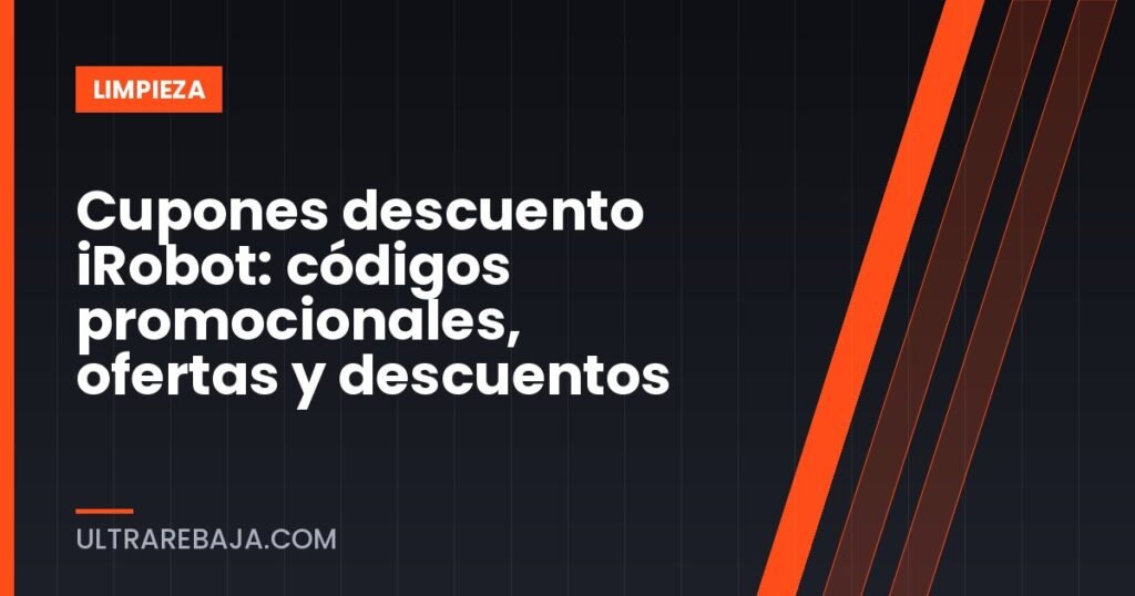 Cupones descuento iRobot: códigos promocionales, ofertas y descuentos