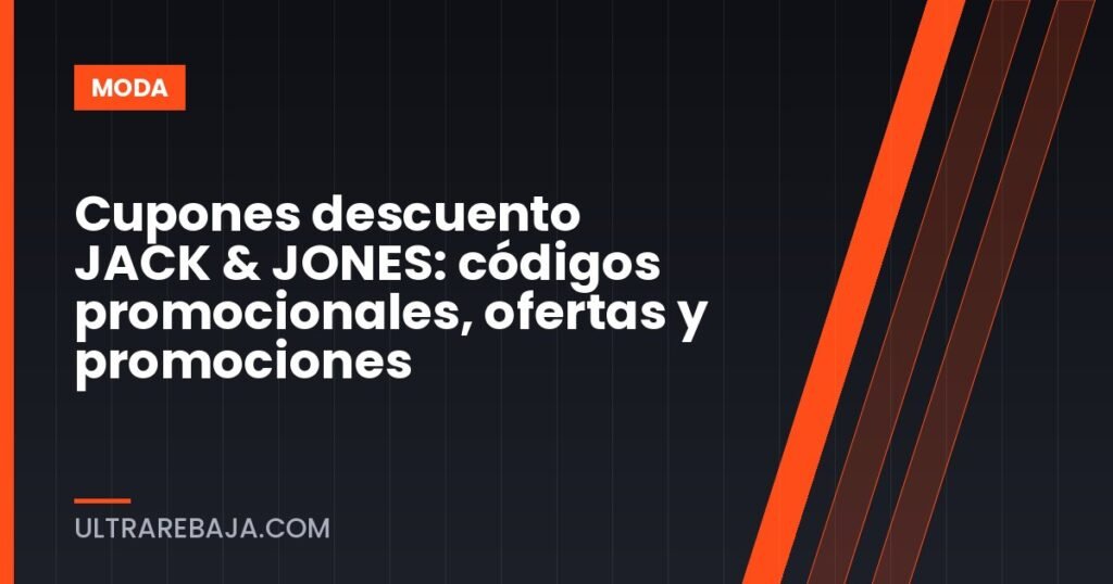 Cupones descuento JACK & JONES: códigos promocionales, ofertas y promociones