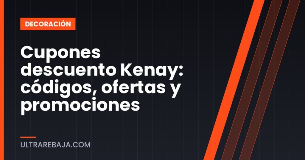 Cupones descuento Kenay: códigos, ofertas y promociones