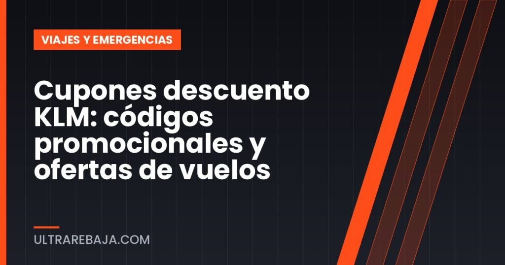 Cupones descuento KLM: códigos promocionales y ofertas de vuelos
