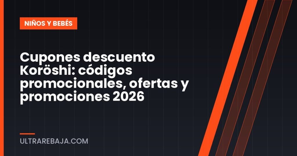 Cupones descuento Koröshi: códigos promocionales, ofertas y promociones 2026