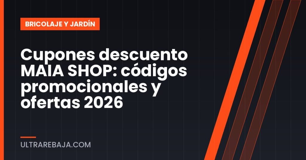 Cupones descuento MAIA SHOP: códigos promocionales y ofertas 2026