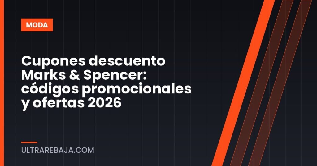 Cupones descuento Marks & Spencer: códigos promocionales y ofertas 2026
