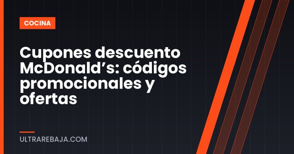 Cupones descuento McDonald’s: códigos promocionales y ofertas