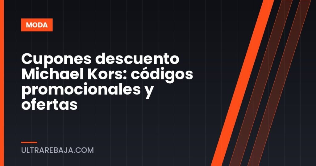 Cupones descuento Michael Kors: códigos promocionales y ofertas