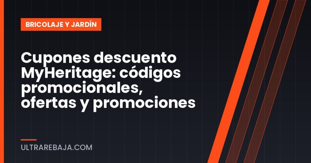 Cupones descuento MyHeritage: códigos promocionales, ofertas y promociones