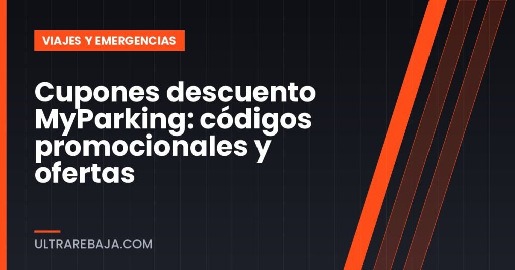 Cupones descuento MyParking: códigos promocionales y ofertas