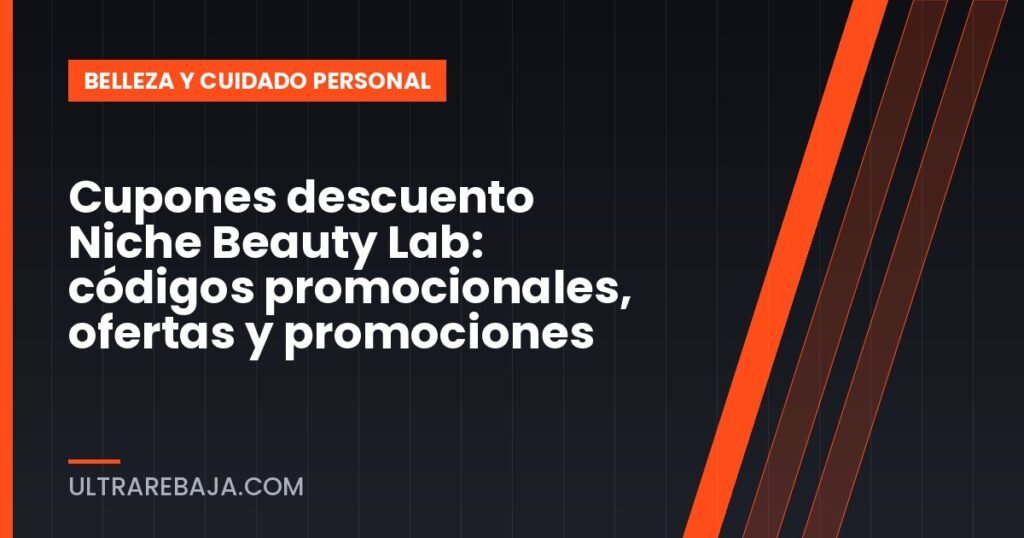 Cupones descuento Niche Beauty Lab: códigos promocionales, ofertas y promociones